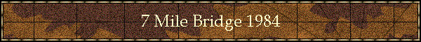 7 Mile Bridge 1984